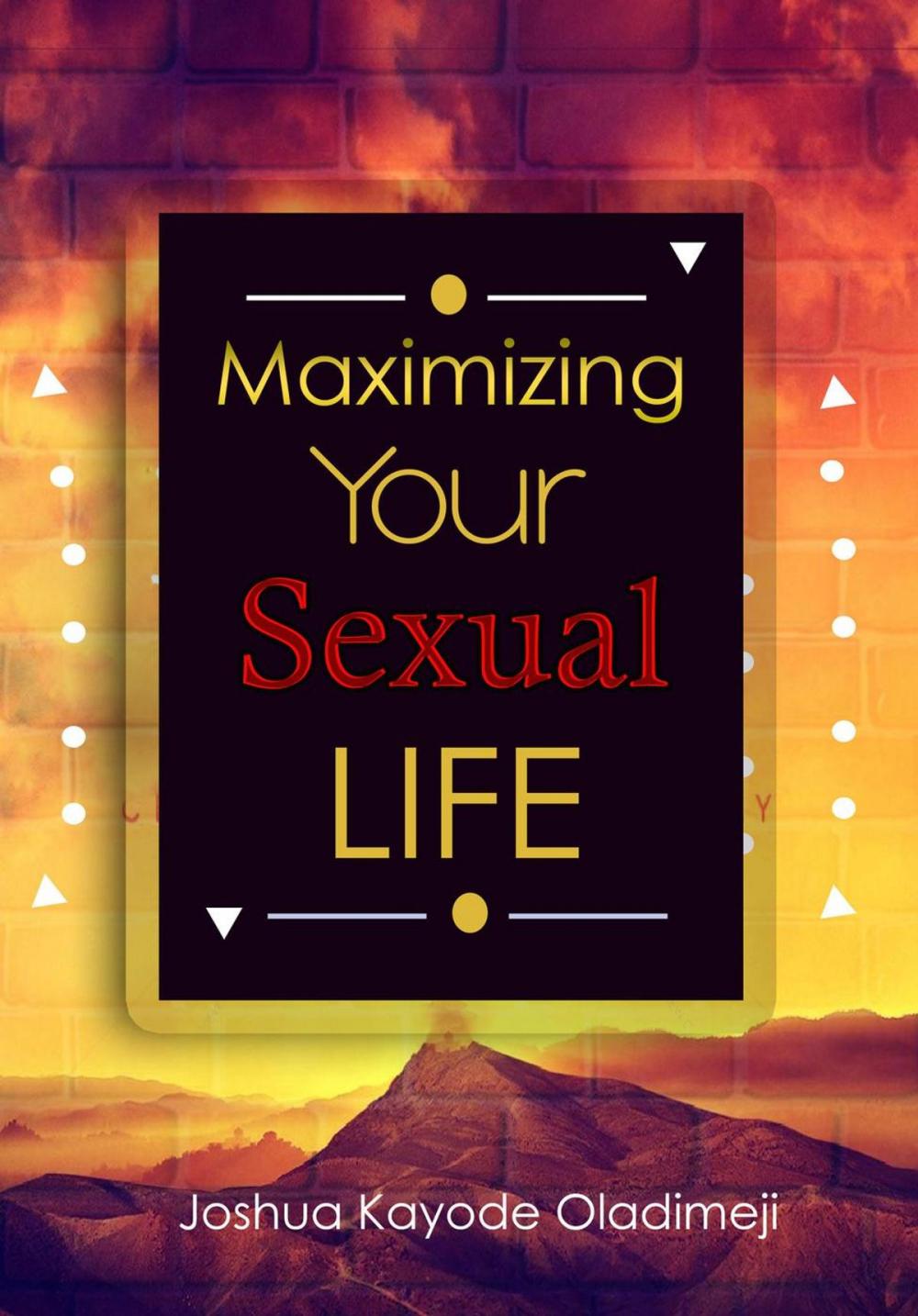 Big bigCover of Maximizing Your Sexual Life