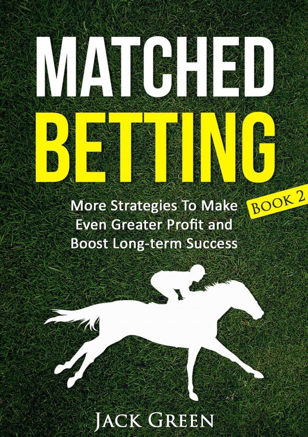 Big bigCover of Matched Betting Book 2: More Strategies To Make Even Greater Profit and Boost Long-term Success