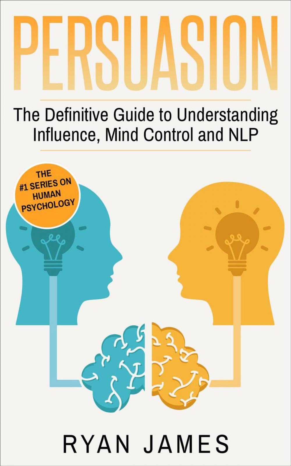 Big bigCover of Persuasion: The Definitive Guide to Understanding Influence, Mind Control, and NLP