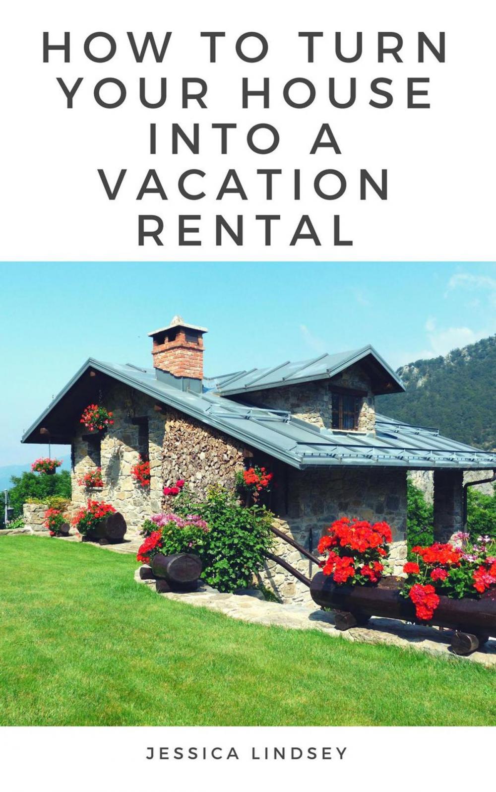 Big bigCover of How to Turn Your House Into a Vacation Rental