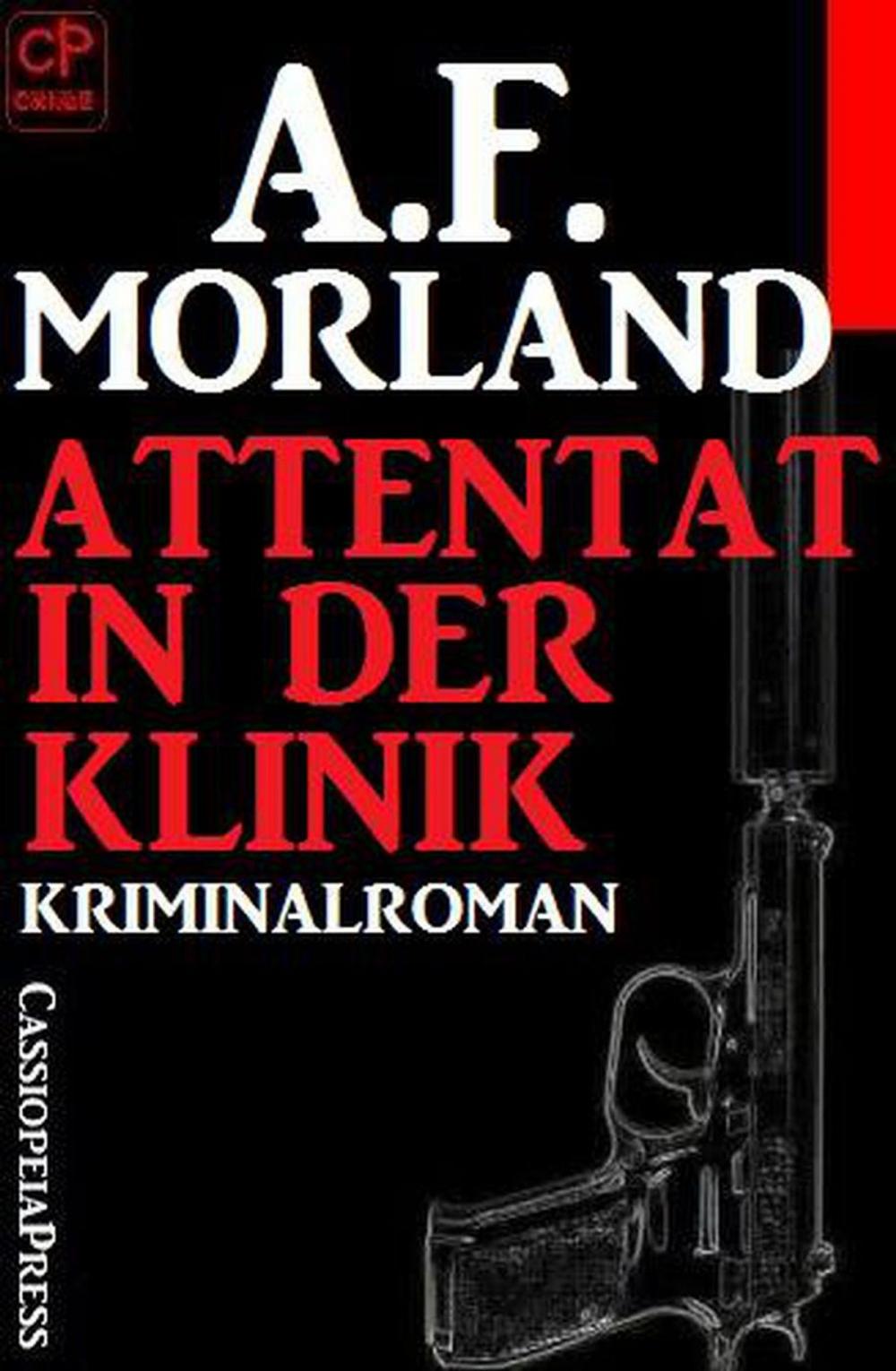 Big bigCover of A.F. Morland Kriminalroman - Attentat in der Klinik