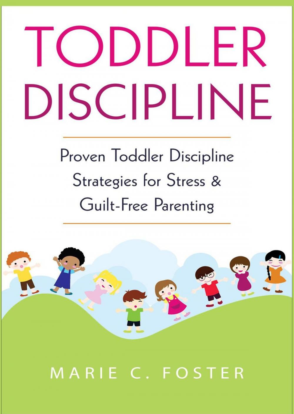 Big bigCover of Toddler Discipline: Proven Toddler Discipline Strategies for Stress & Guilt-Free Parenting
