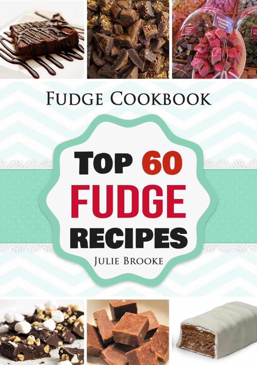 Big bigCover of Fudge Cookbook: Top 60 Fudge Recipes