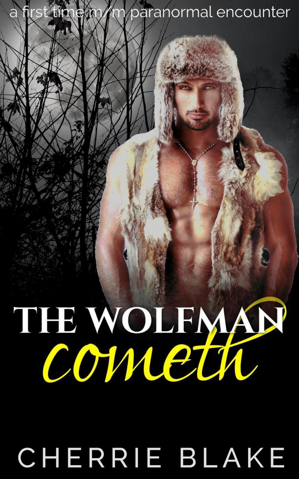 Big bigCover of The Wolfman Cometh: A First Time Paranormal M/M Encounter
