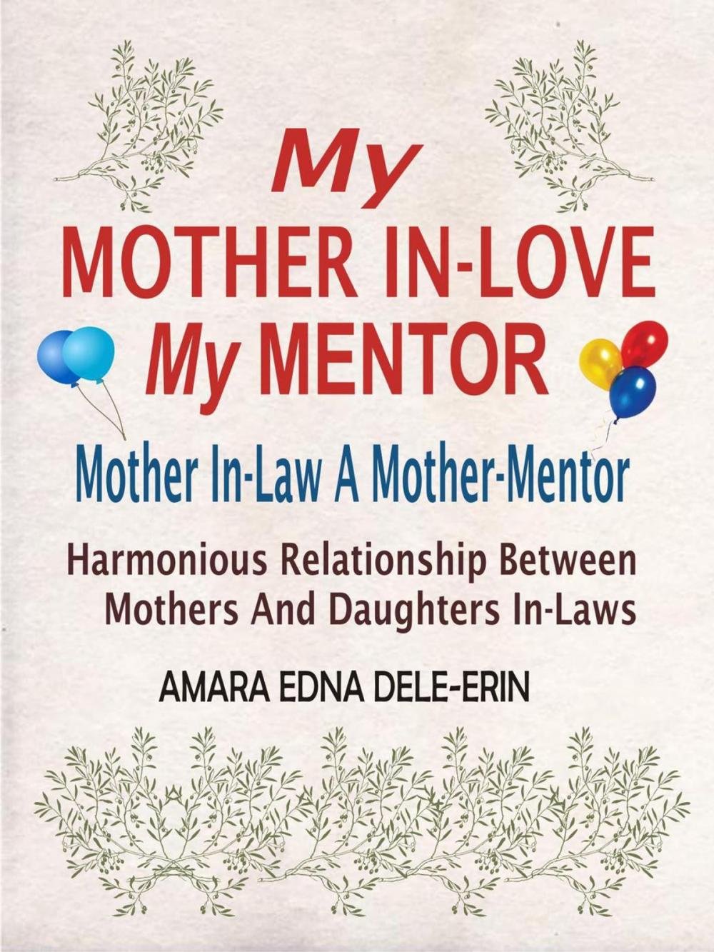 Big bigCover of My Mother In-Love My Mentor: Mother In-Law A Mother-Mentor (Harmonious Relationship Between Mothers And Daughters In-Laws)