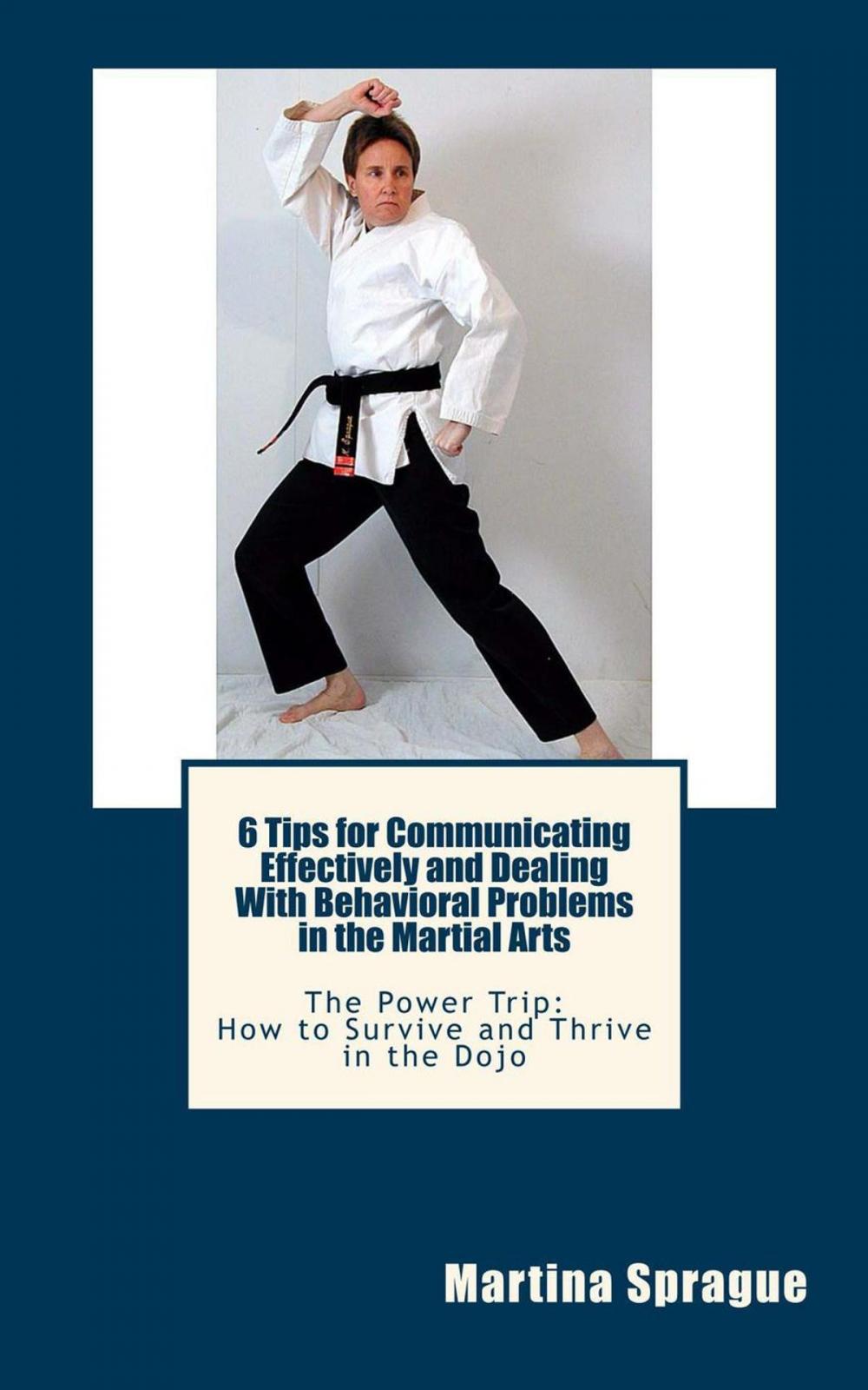 Big bigCover of 6 Tips for Communicating Effectively and Dealing with Behavioral Problems in the Martial Arts