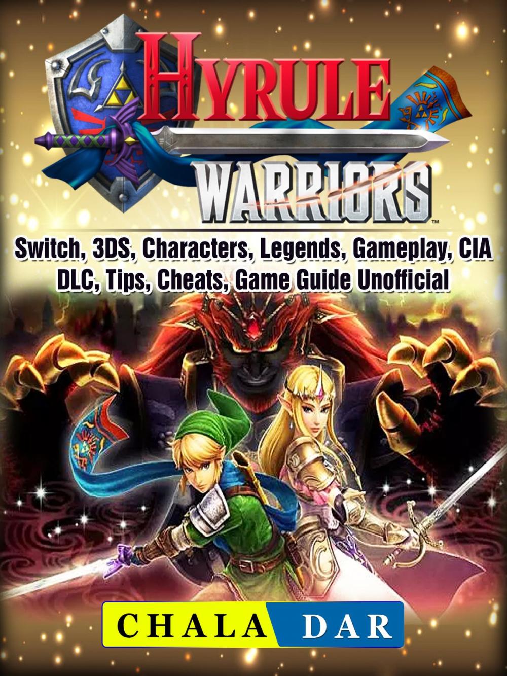 Big bigCover of Hyrule Warriors, Switch, 3DS, Characters, Legends, Gameplay, CIA, DLC, Tips, Cheats, Game Guide Unofficial