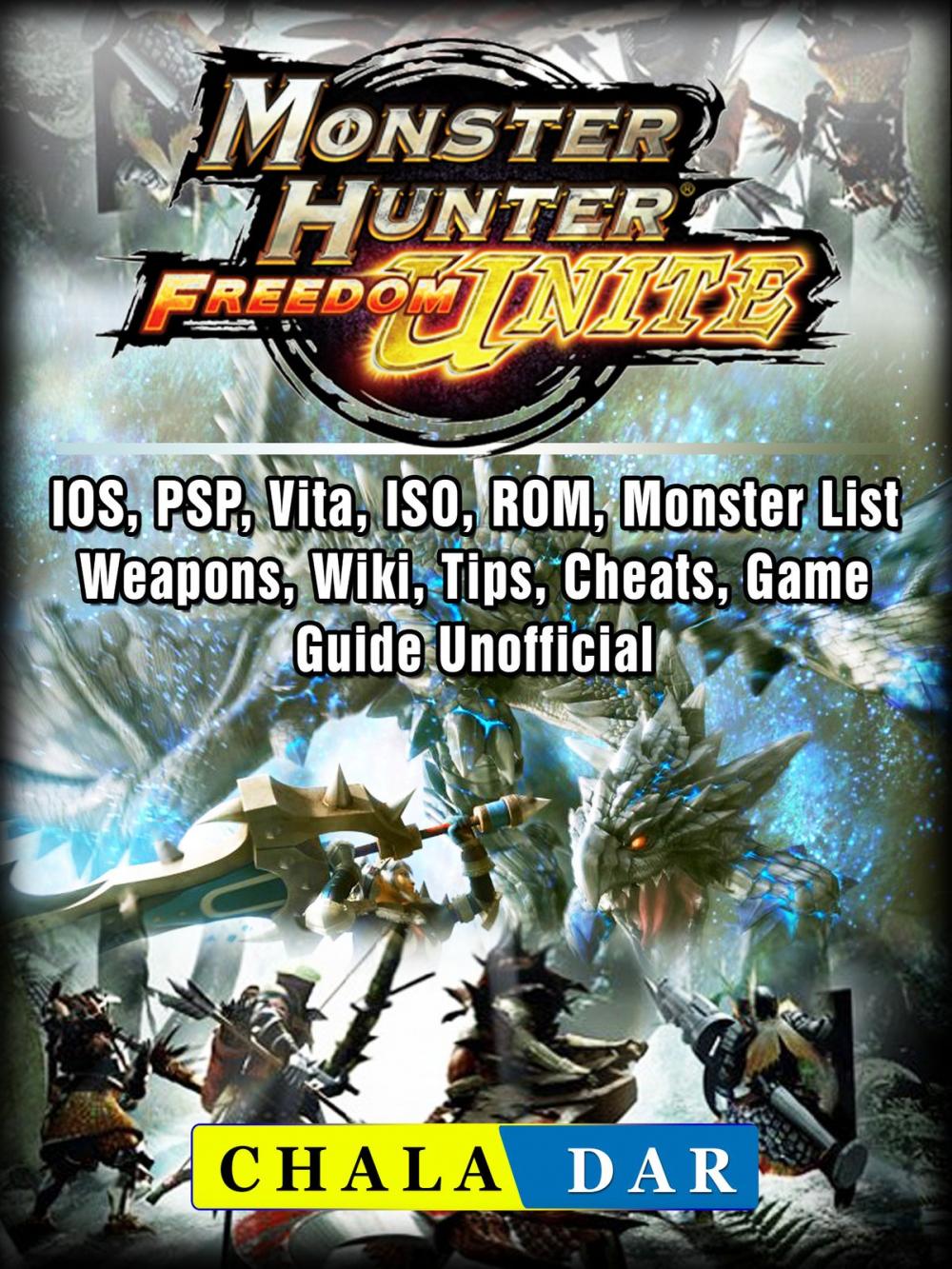 Big bigCover of Monster Hunter Freedom Unite, IOS, PSP, Vita, ISO, ROM, Monster List, Weapons, Wiki, Tips, Cheats, Game Guide Unofficial