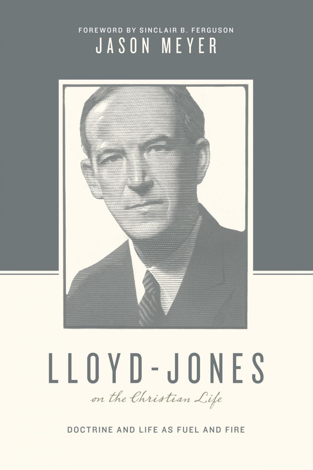 Big bigCover of Lloyd-Jones on the Christian Life (Foreword by Sinclair B. Ferguson)