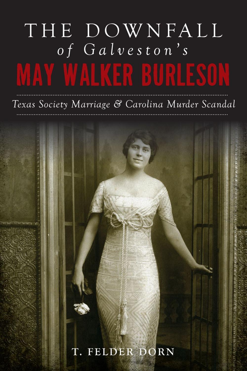 Big bigCover of The Downfall of Galveston's May Walker Burleson