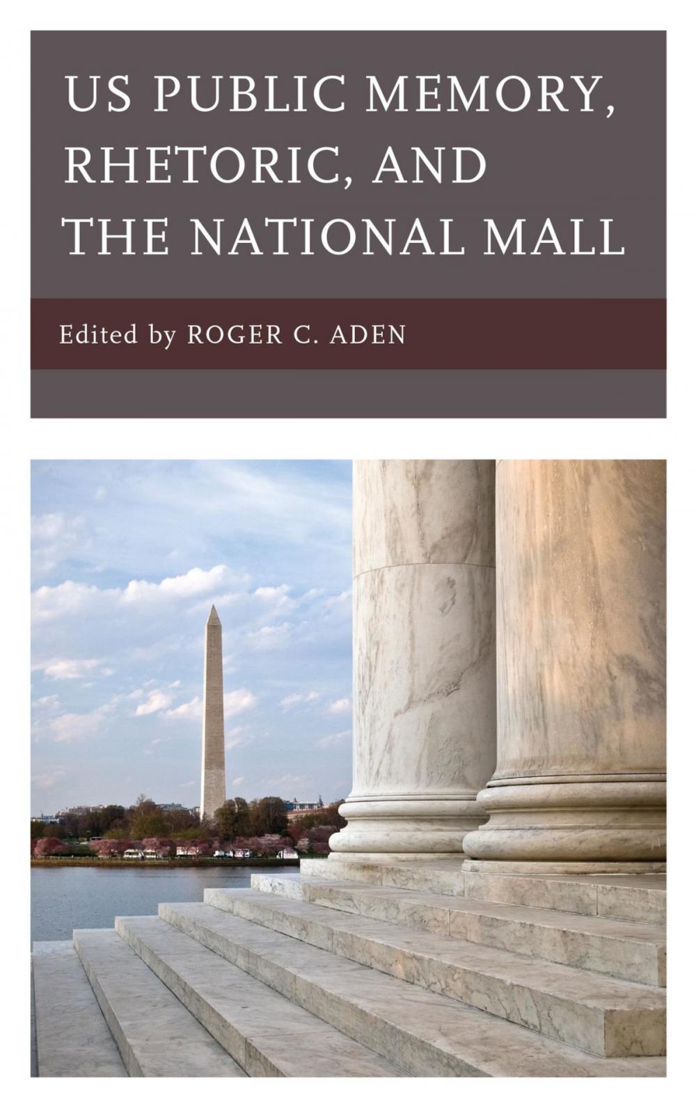 Big bigCover of US Public Memory, Rhetoric, and the National Mall