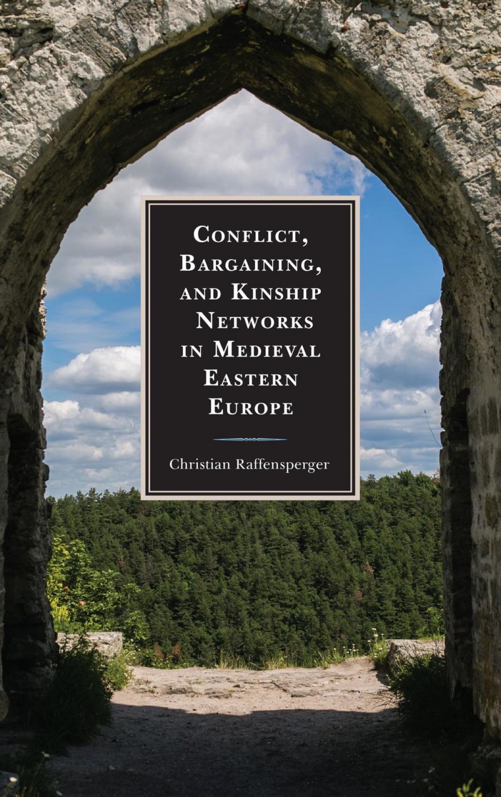 Big bigCover of Conflict, Bargaining, and Kinship Networks in Medieval Eastern Europe