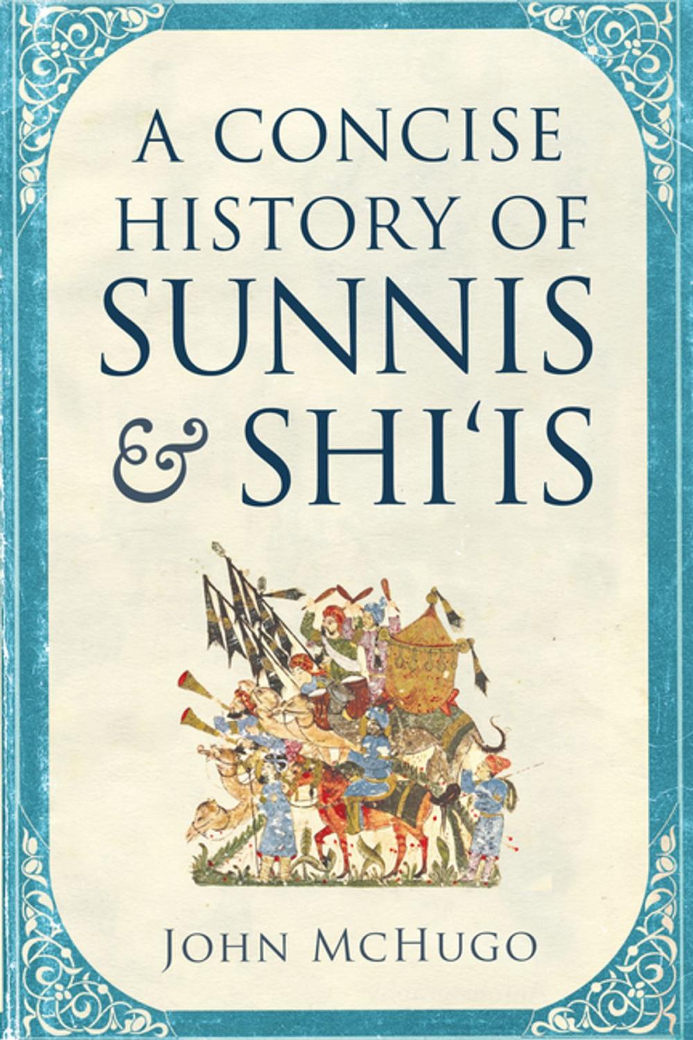 Big bigCover of A Concise History of Sunnis and Shi'is