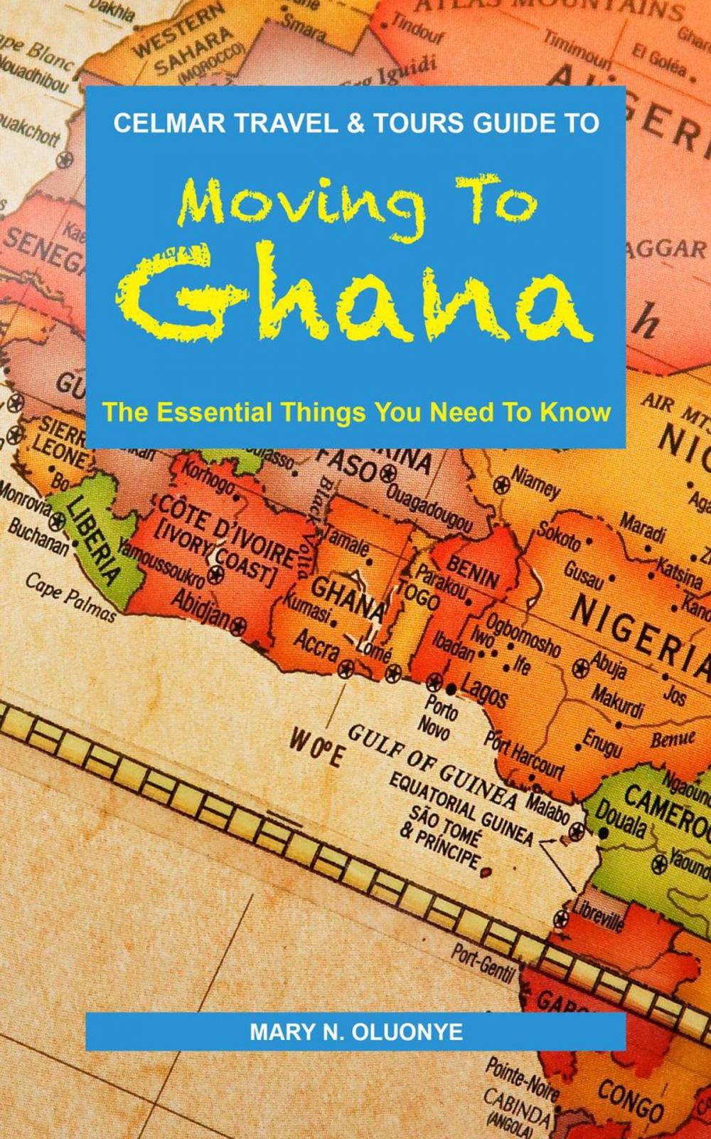 Big bigCover of Moving To Ghana: The Essential Things You Need To Know