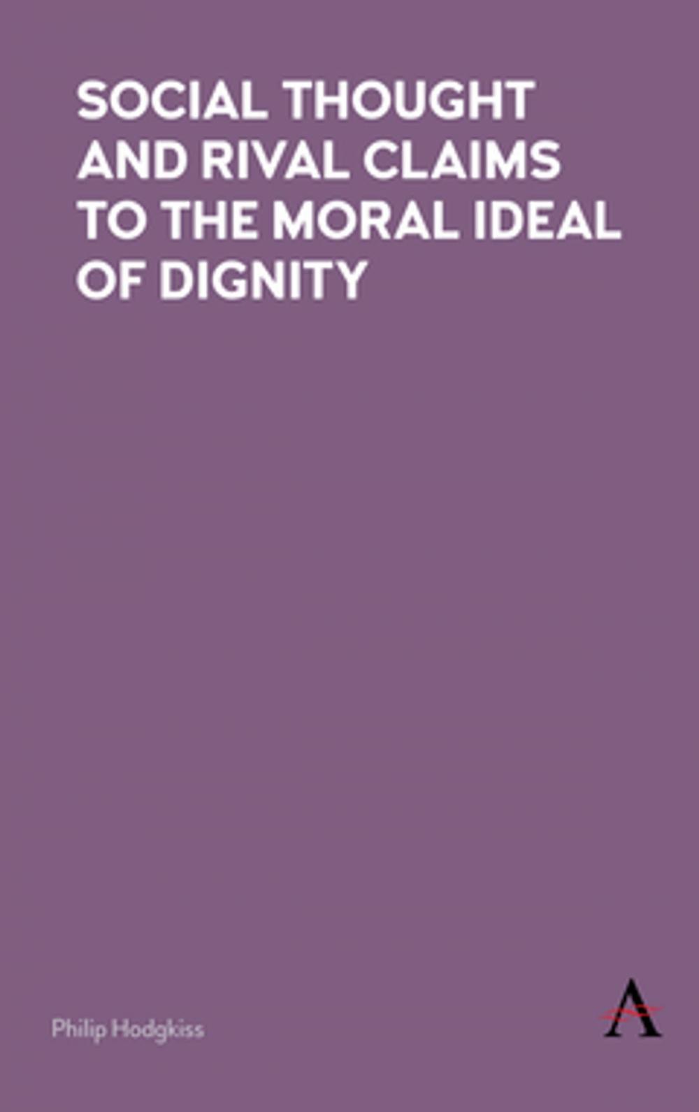 Big bigCover of Social Thought and Rival Claims to the Moral Ideal of Dignity