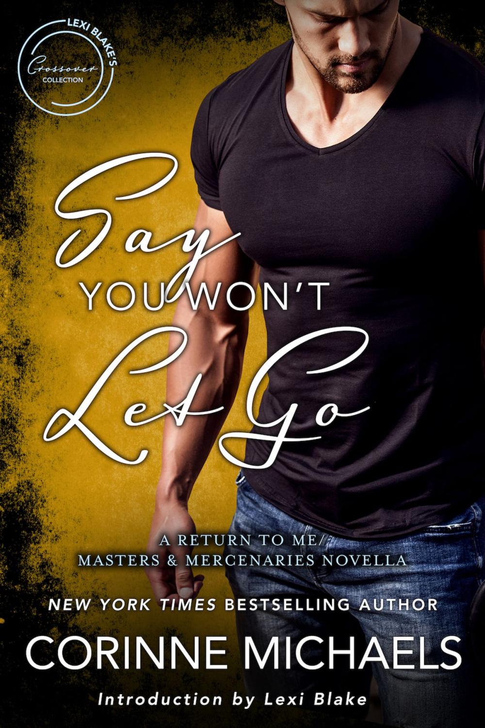 Big bigCover of Say You Won't Let Go: A Return to Me/Masters and Mercenaries Novella