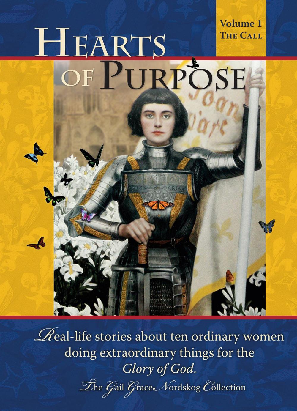 Big bigCover of Hearts of Purpose: Real-life Stories about Ten Ordinary Women Doing Extraordinary Things for the Glory of God. Volume 1: The Call