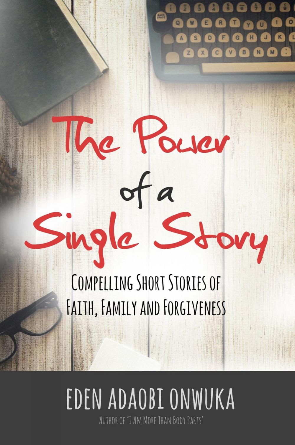 Big bigCover of The Power of a Single Story: Compelling Short Stories of Faith, Family and Forgiveness
