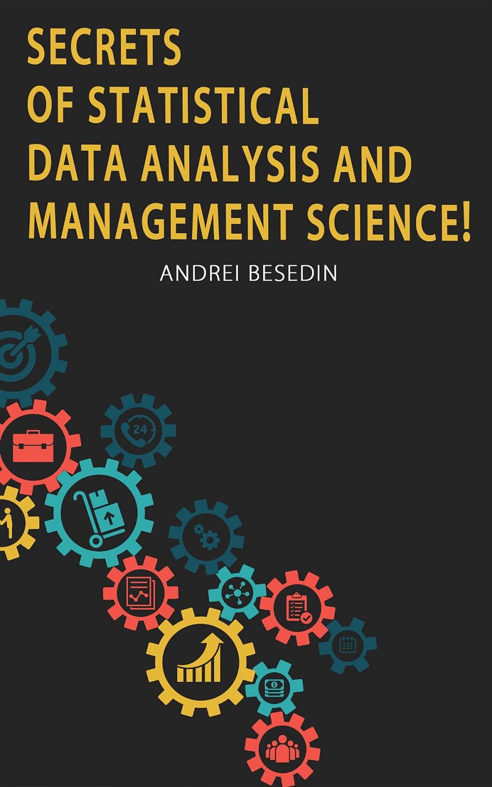 Big bigCover of Secrets of Statistical Data Analysis and Management Science!