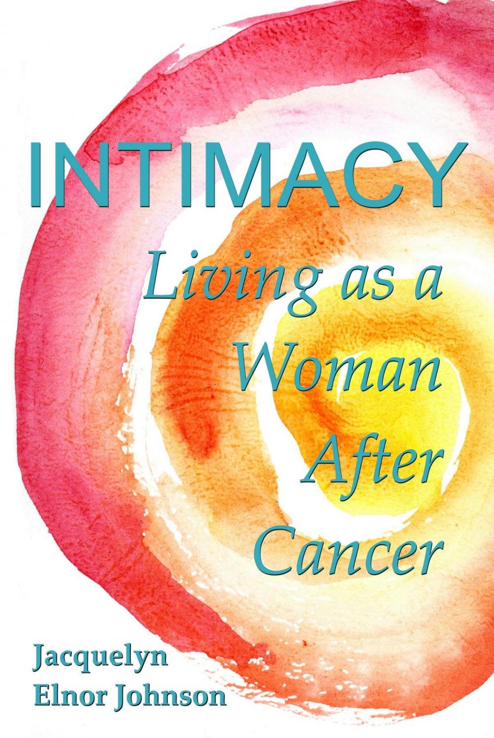 Big bigCover of Intimacy Living as a Woman After Cancer