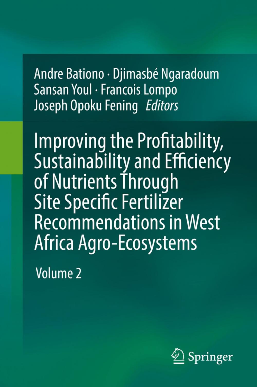 Big bigCover of Improving the Profitability, Sustainability and Efficiency of Nutrients Through Site Specific Fertilizer Recommendations in West Africa Agro-Ecosystems