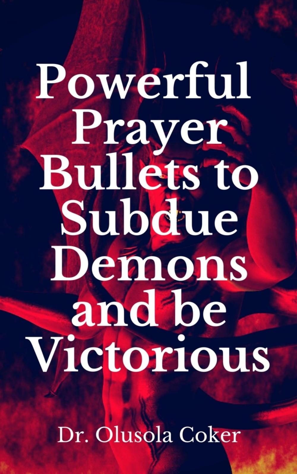 Big bigCover of Powerful Prayer Bullets to subdue Demons and be Victorious