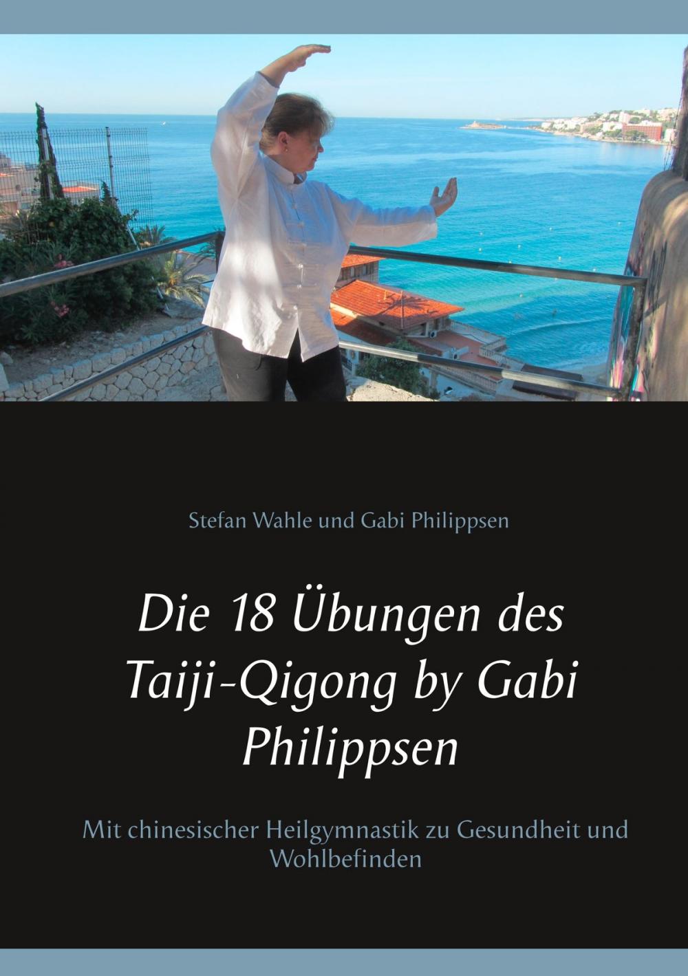 Big bigCover of Die 18 Übungen des Taiji-Qigong by Gabi Philippsen