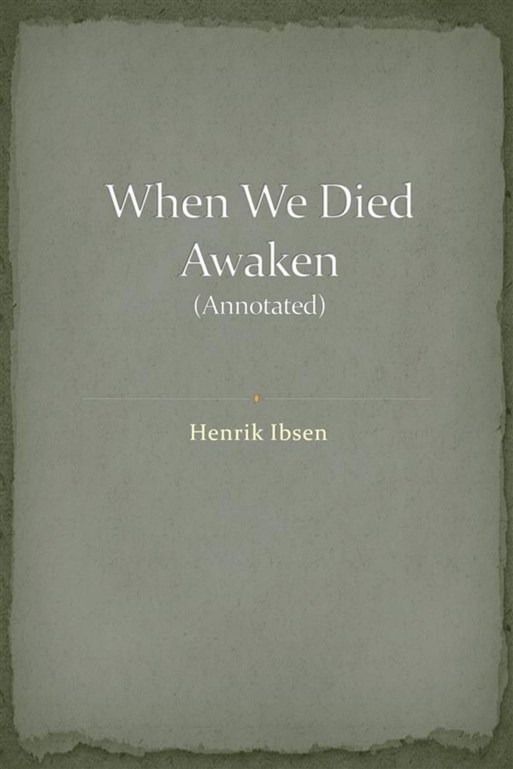 Big bigCover of When We Dead Awaken (Annotated)