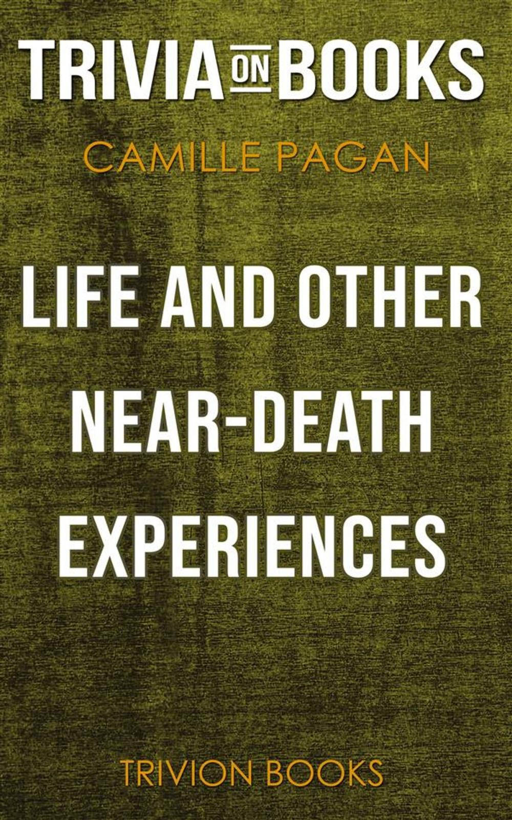 Big bigCover of Life and Other Near-Death Experiences by Camille Pagán (Trivia-On-Books)