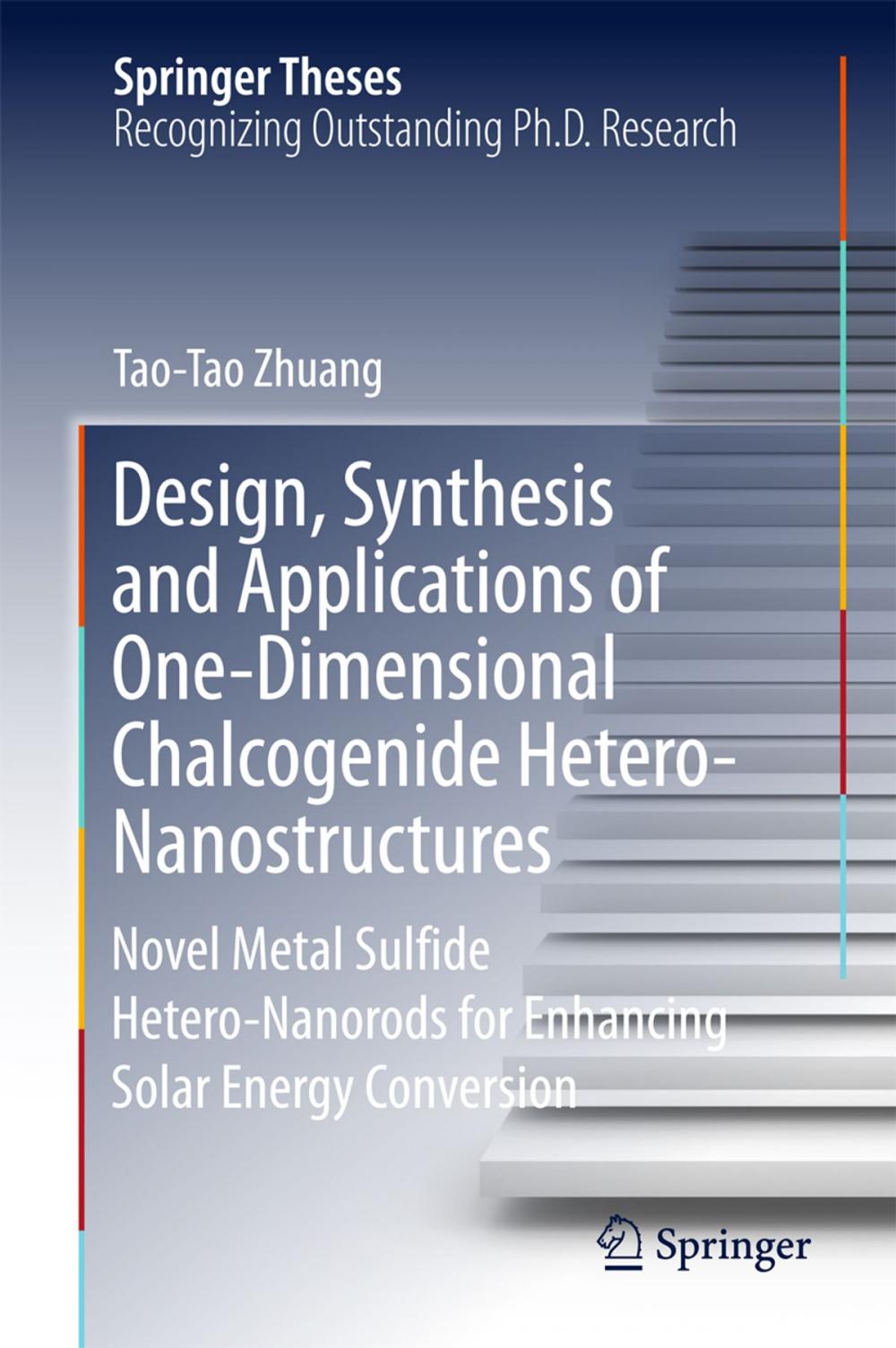 Big bigCover of Design, Synthesis and Applications of One-Dimensional Chalcogenide Hetero-Nanostructures