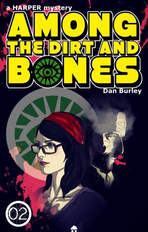 Cover of the book Among The Dirt and Bones by M.D. Pitman