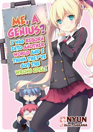 Cover of the book Me, a Genius? I Was Reborn into Another World and I Think They've Got the Wrong Idea! Volume 1 by Otaku de Neet