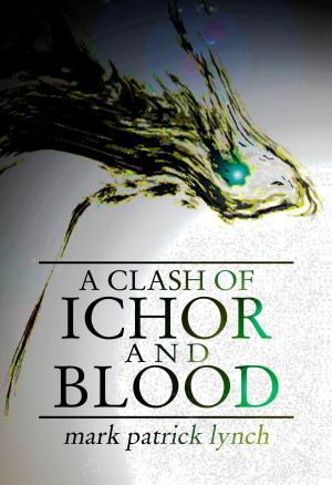 Cover of the book A Clash of Ichor and Blood by Marliss Melton