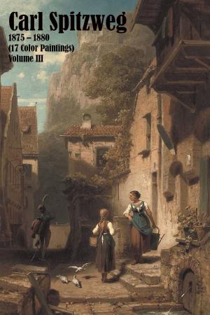 Cover of Carl Spitzweg 1875 – 1880 (17 Color Paintings) Volume III