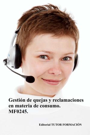 Book cover of Gestión de quejas y reclamaciones en materia de consumo. MF0245.