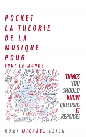 Cover of the book Pocket La Théorie De La Musique Pour Tout Le Monde by Rumi Michael Leigh