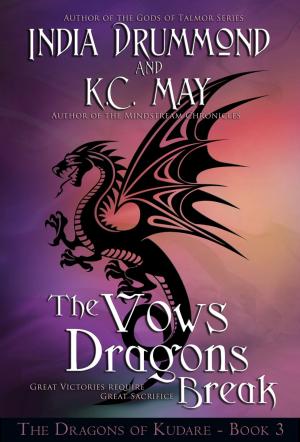 Cover of the book The Vows Dragons Break by India Drummond, K.C. May