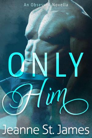 Cover of the book Only Him by Jeanne St. James