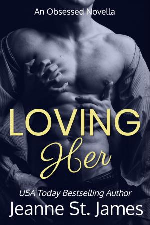 Cover of the book Loving Her by Jeanne St. James