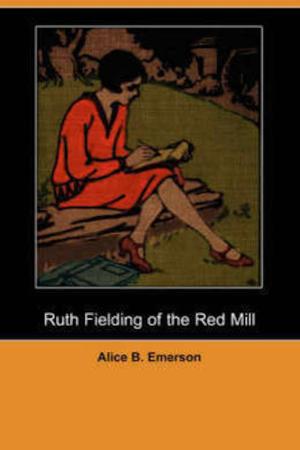 Cover of the book Ruth Fielding of the Red Mill by E. W. Hornung