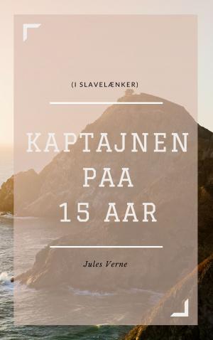 Cover of the book Kaptajnen paa 15 Aar (I Slavelænker) (Illustreret) by Robert Louis Stevenson