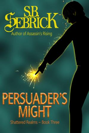 Cover of the book Persuader's Might by S. B. Sebrick