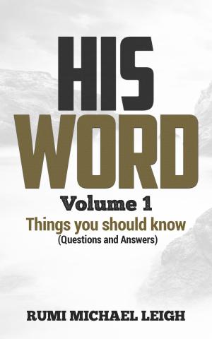 Cover of the book HIS WORD "Volume 1" by Rumi Michael Leigh