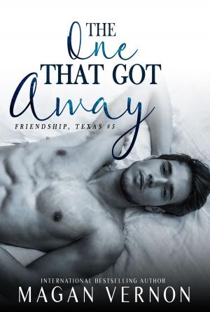 Cover of the book The One That Got Away by Magan Vernon