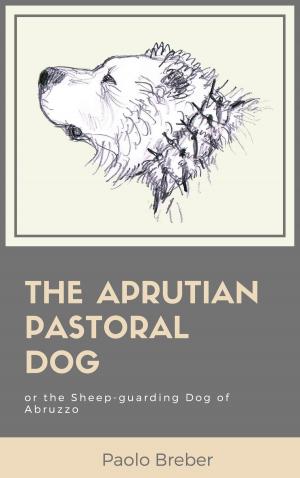 Cover of the book The Aprutian Pastoral Dog by Anat Tour