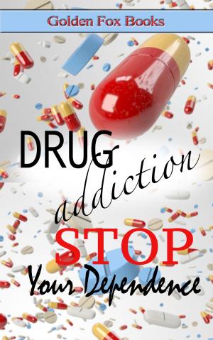 Book cover of Drug Addiction STOP Your Dependence