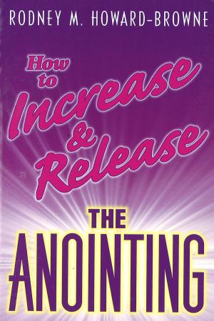 Cover of the book How to Increase and Release the Anointing by Keith Provance, Jake Provance