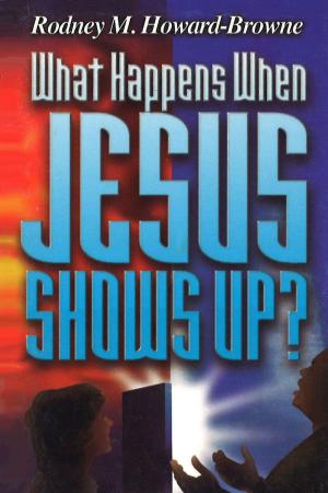 Cover of the book What Happens When Jesus Shows Up by Dr. Dennis Burke