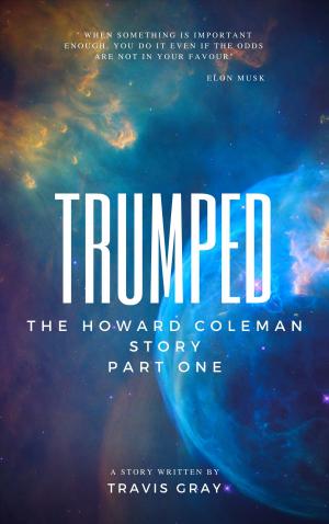 Cover of the book Trumped by Dean Clark, Janika Hoffmann, Karl Taylor, Celenic Earth Publications, Shaun Jooste