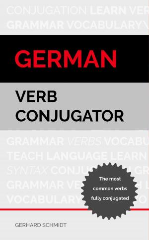 Cover of the book German Verb Conjugator by J. Schmidt